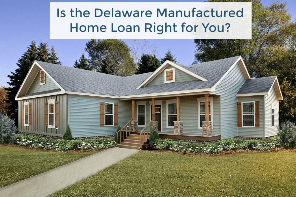 Delaware Manufactured Home Loans for Manufactured properties
