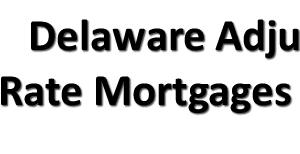 Delaware Adjustable Rate Mortgages