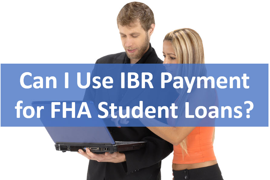 FHA Student Loans IBR Payments