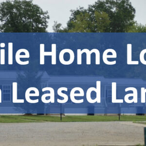 Mobile Home Loans on Leased Land