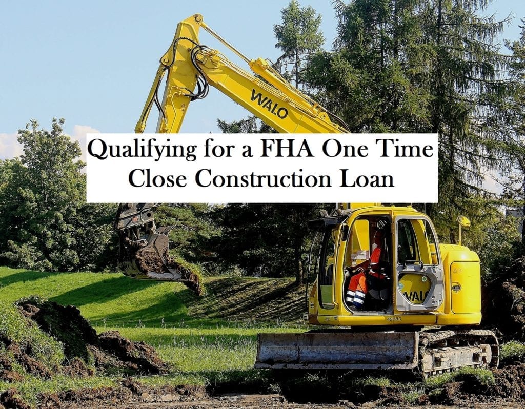 FHA One time Close Construction Loan