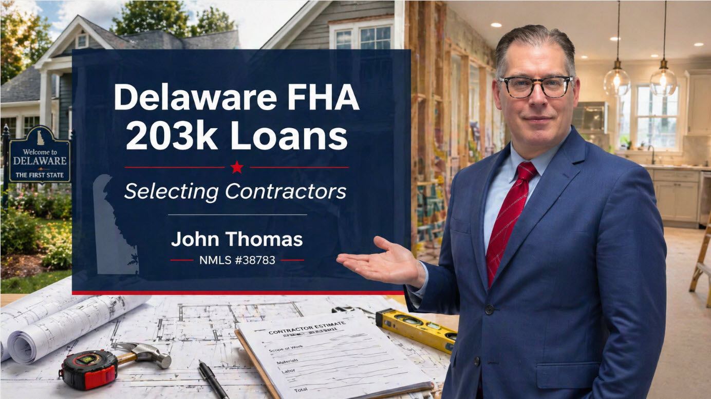 Delaware FHA 203k Loan Contractor Requirements with John Thomas, NMLS #38783, DSHA-Approved Lender