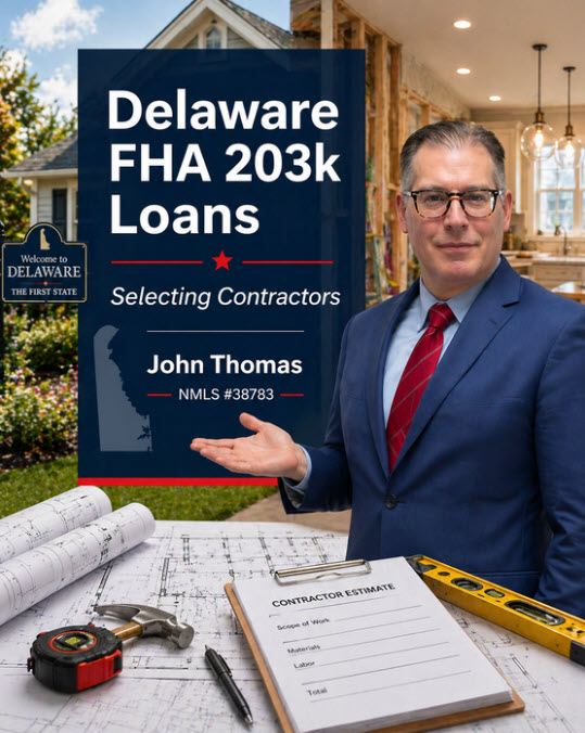 John Thomas, NMLS #38783, Delaware FHA 203k mortgage lender — guide to selecting a 203k contractor for Newark, Wilmington, Dover and Sussex County buyers