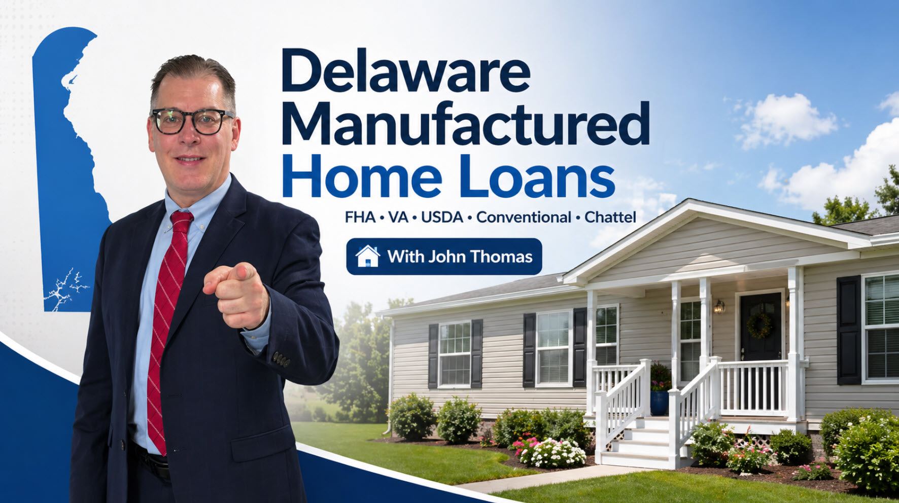 John Thomas beside a Delaware map graphic and modern manufactured home with text for Delaware Manufactured Home Loans and FHA, VA, USDA, Conventional, and Chattel options