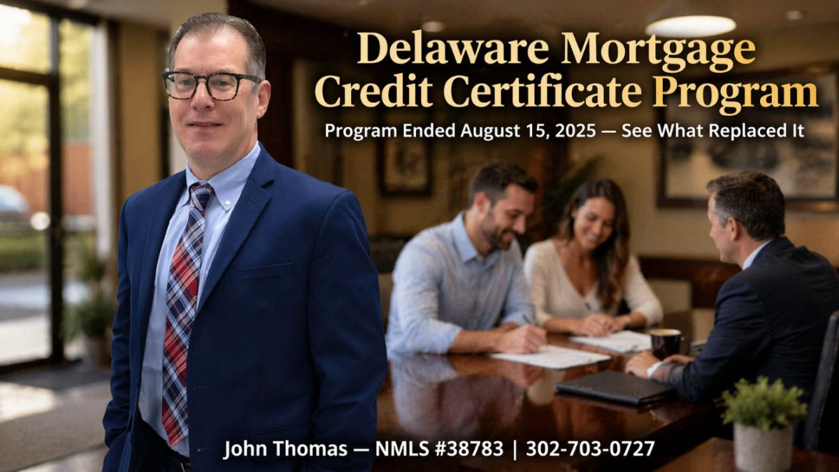 Delaware Mortgage Credit Certificate (MCC) Program Ended August 15, 2025 — replaced by DSHA Welcome Home loan program with John Thomas NMLS 38783