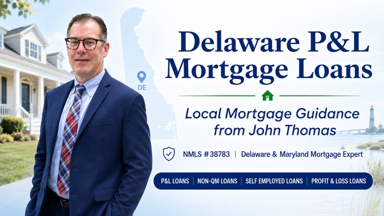 John Thomas, Delaware mortgage loan officer, NMLS #38783, explaining P&L mortgage loans for self-employed borrowers