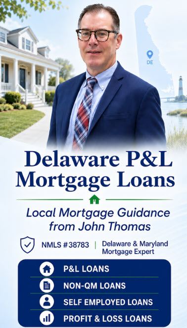John Thomas, Delaware mortgage loan officer, NMLS #38783, explaining P&L mortgage loans for self-employed borrowers