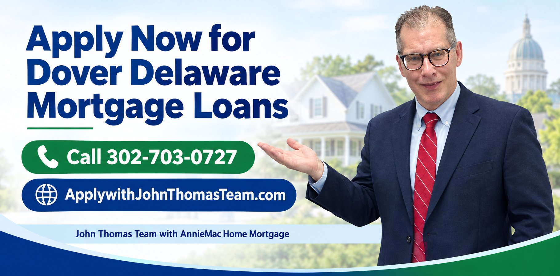 Apply Now for Dover Delaware Mortgage Loans, Call 302-703-0727, ApplywithJohnThomasTeam.com, with John Thomas in a navy suit gesturing toward the offer - NMLS #38783 - John Thomas Team with AnnieMac Home Mortgage