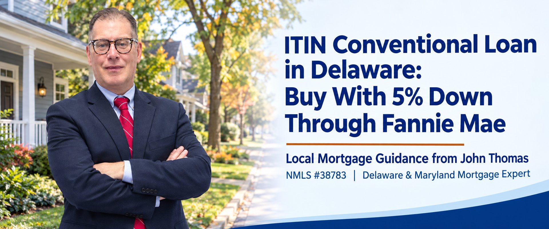 ITIN Conventional Loan in Delaware: Buy With 5% Down Through Fannie Mae, with John Thomas in a navy suit, arms crossed, on a tree-lined street in autumn - NMLS #38783