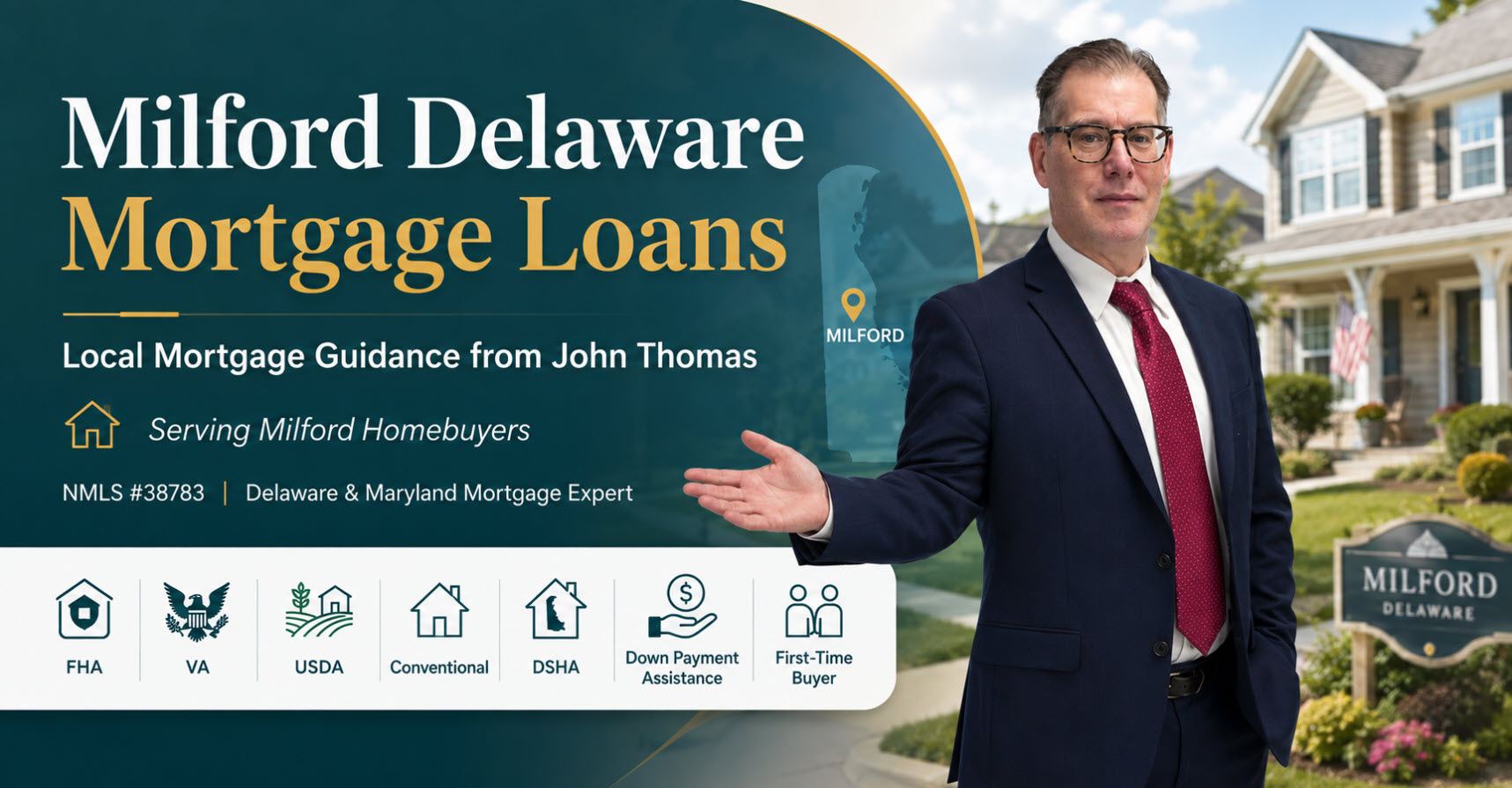 Designed hero graphic for Milford Delaware Mortgage Loans showing John Thomas in a navy suit beside a Milford neighborhood-home background and map marker, with mortgage program icons - NMLS #38783