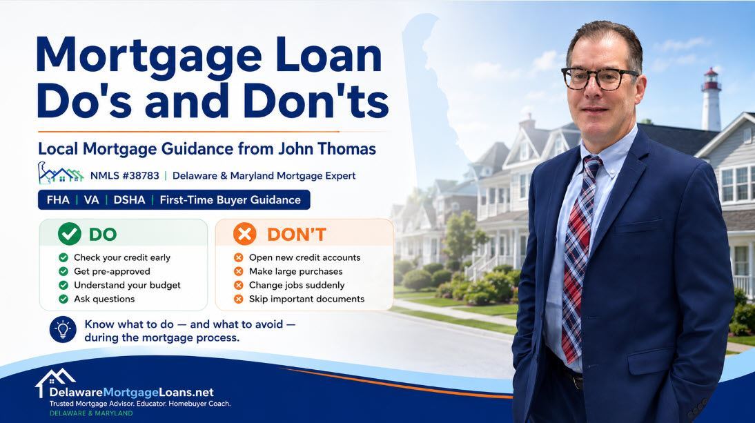 Mortgage loan do's and don'ts during the loan process in Delaware with John Thomas, NMLS #38783