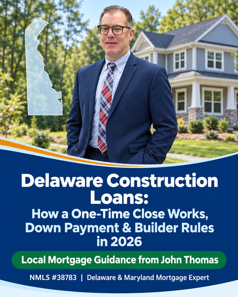 Delaware Construction Loans: How a One-Time Close Works, Down Payment and Builder Rules in 2026, below John Thomas in a navy suit in front of a newly built home - NMLS #38783