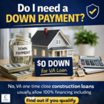 Do you need a down payment for a VA one time close construction loan in Delaware